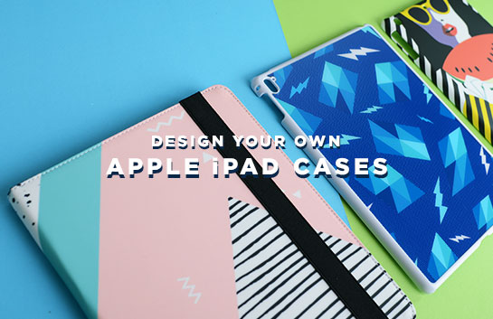 Design your own Apple iPad Cases