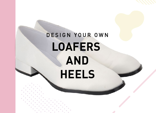 Design your own: Loafers and Heels