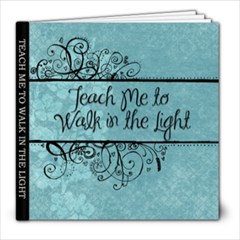 teach me to walk in the light - 8x8 Photo Book (20 pages)