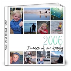 2006 - Images of our family - 8x8 Photo Book (20 pages)