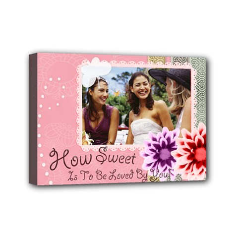 How sweet to be  - Mini Canvas 7  x 5  (Stretched)