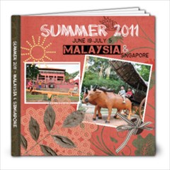Summer2011 - Malaysia Part1 - 8x8 Photo Book (30 pages)