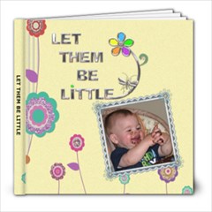 Let Them Be Little 8x8 39 Page Photo Book - 8x8 Photo Book (39 pages)