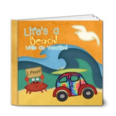 Life s a Beach While On Vacation - 6x6 Deluxe Photo Book (20 pages)