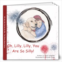 Oh, Lilly, Lilly, You Are So Silly-Rhonda - 12x12 Photo Book (20 pages)