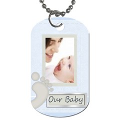 our baby - Dog Tag (One Side)