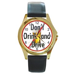 Don t Drink and Drive Watch - Round Gold Metal Watch