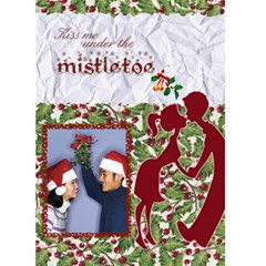 Kiss me under the mistletoe  -  Custom Greeting Card 5  x 7 