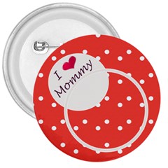 Love Mommy 3  button