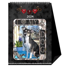 I Love My Dog Desktop Calendar 6 x8.5  - Desktop Calendar 6  x 8.5 