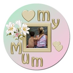 Love my mum - Magnet 5  (Round)