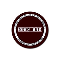 Bob s Bar - Quote 5 - Rubber Round Coaster (4 pack)