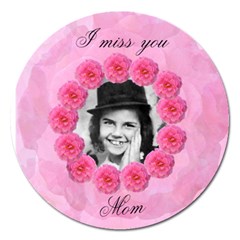 Miss you Mom 5 in. magnet - Magnet 5  (Round)