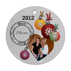 Mom 2012 Christmas Ornament - Round Ornament (Two Sides)