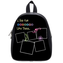 I live for moments like these. - School Bag (Small)