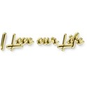 I Love our life 2 shiny 43 gold