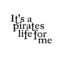 it s a pirates life for me
