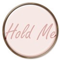 hold me