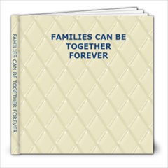 Families can be together forever - 8x8 Photo Book (20 pages)