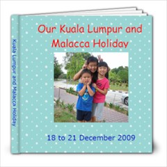 Kuala Lumpur and Malacca Holiday - 8x8 Photo Book (30 pages)