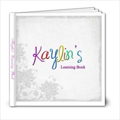 Kaylin s Learning Book - 6x6 Photo Book (20 pages)