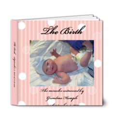 The Birth - 6x6 Deluxe Photo Book (20 pages)