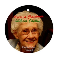 Never a Xmas w/o Phyllis - Round Ornament (Two Sides)