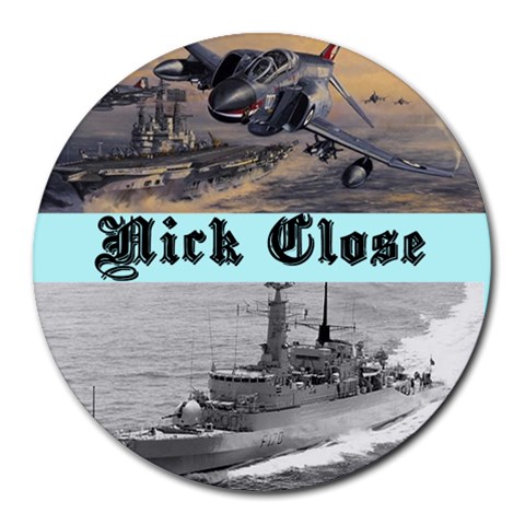 Nick By Nick Close 8 x8  Round Mousepad - 1