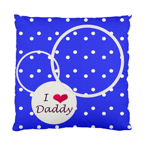 Love Daddy Cushion Case 2s By Daniela Front