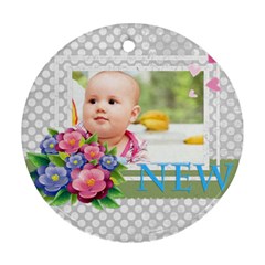 new baby - Round Ornament (Two Sides)