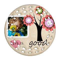 life is good - Ornament (Round Filigree)