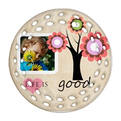 life is good - Round Filigree Ornament (Two Sides)