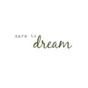 dare to dream