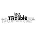 trouble