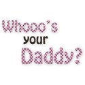 whoos your daddy